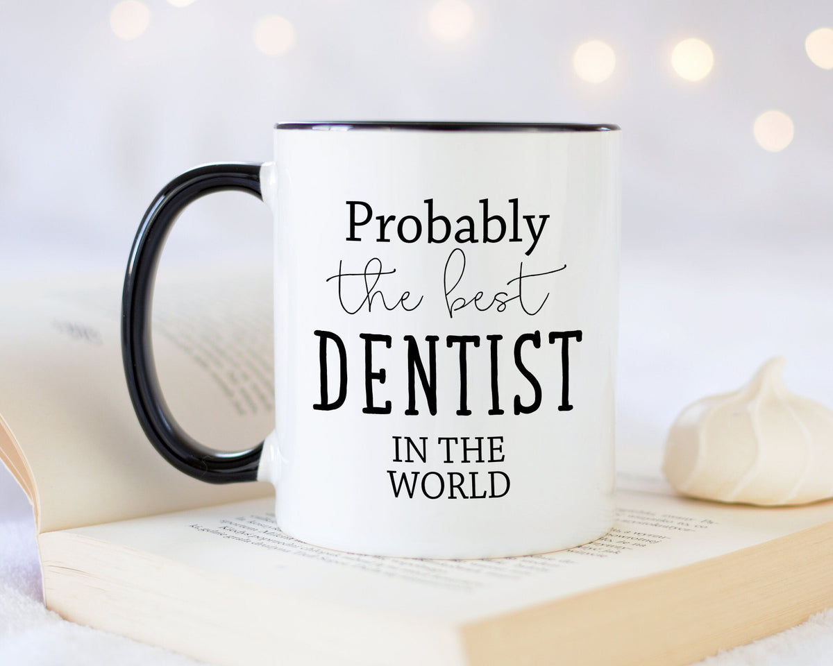 Probably The Best Dentist In The World 11oz Coffee Mug Tea Gift Idea For Dental Student Graduate Dentistry Business Owner MG0429