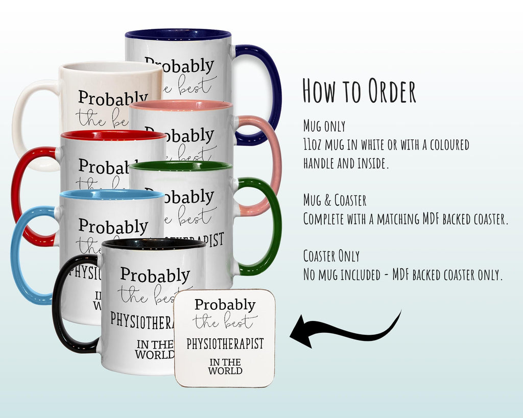 Probably The Best Physiotherapist In The World 11oz Coffee Mug Tea Gift Idea For Sports Injury Therapy Therapist Medical Graduate MG0462