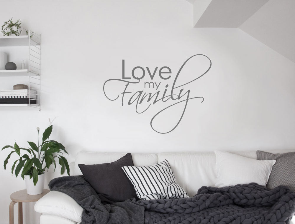 Love My Family Wall Decal Quote for Living Room & Hallway